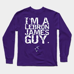 I'm A LeBron James Guy. Long Sleeve T-Shirt